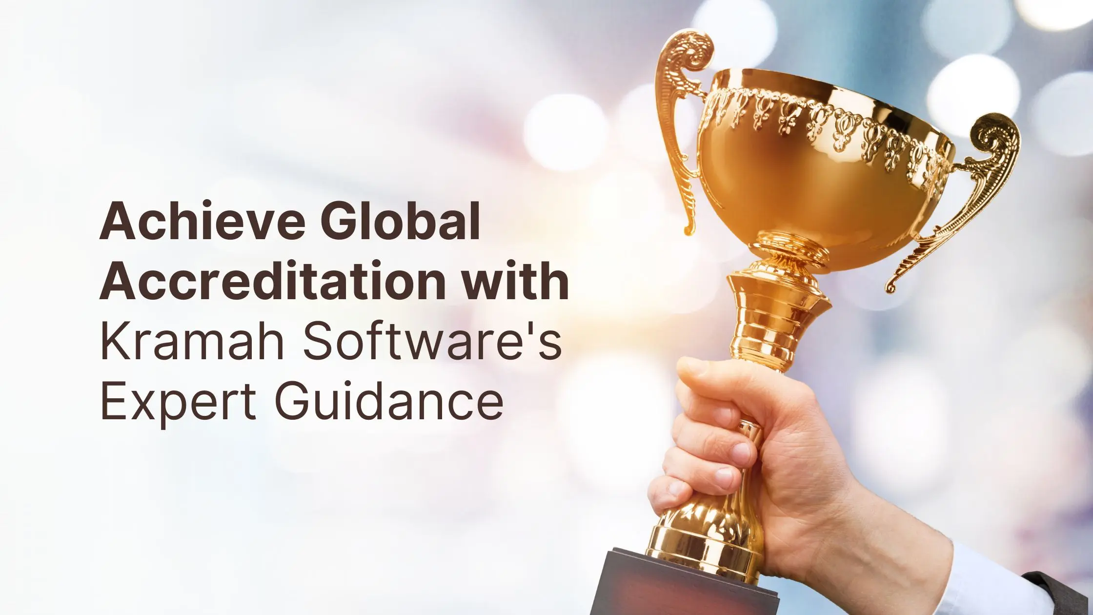 Achieve Global Accreditation with Kramah Software's Expert Guidance