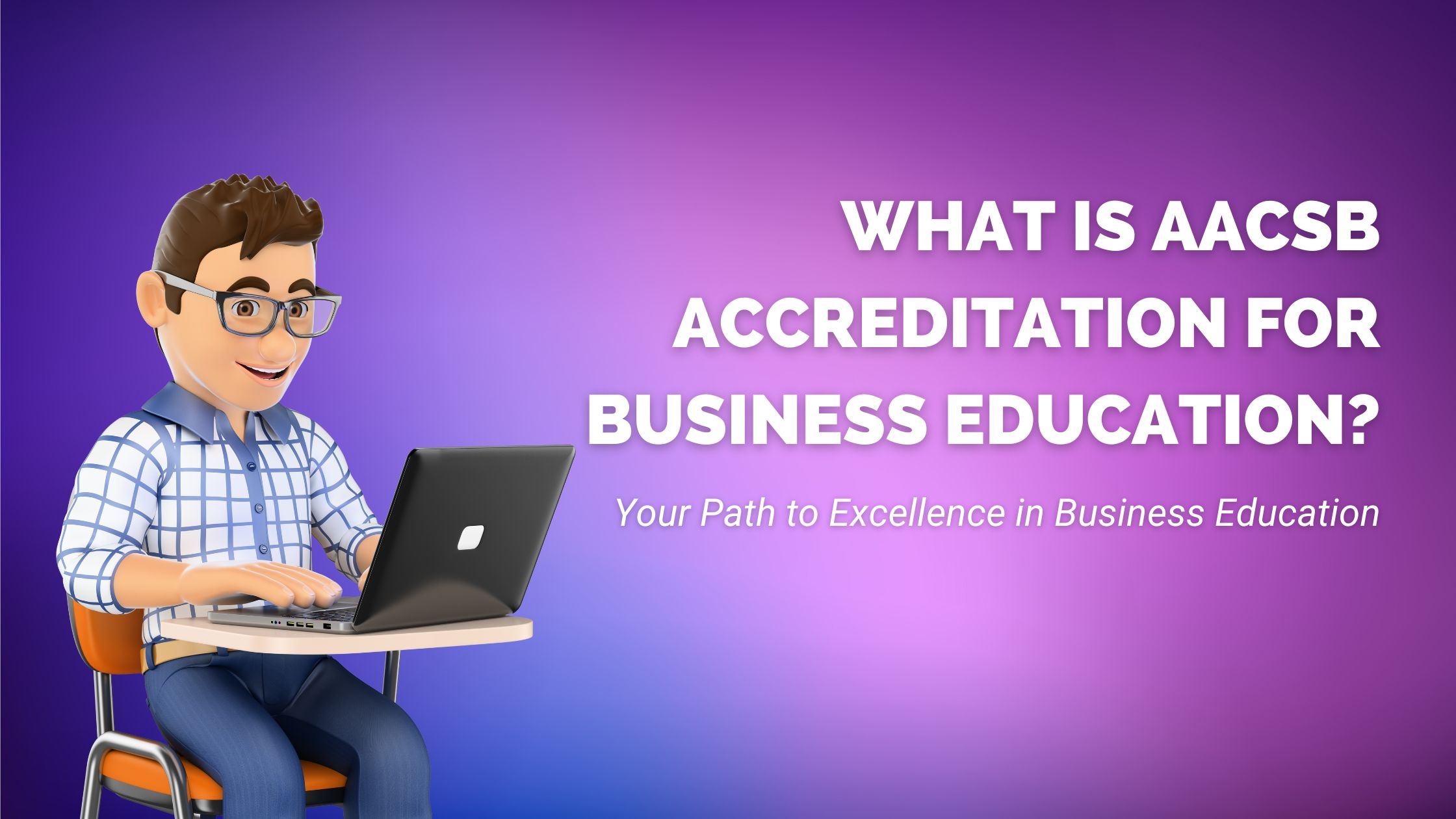 What is AACSB Accreditation for Business Education