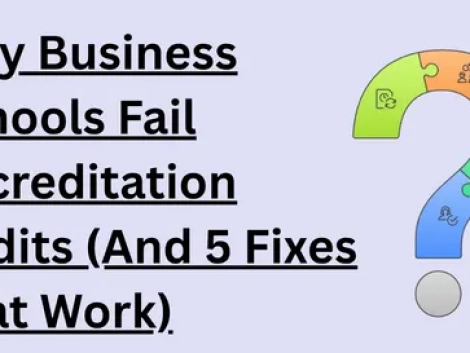 Why Business Schools Fail Accreditation Audits (And 5 Fixes That Work)